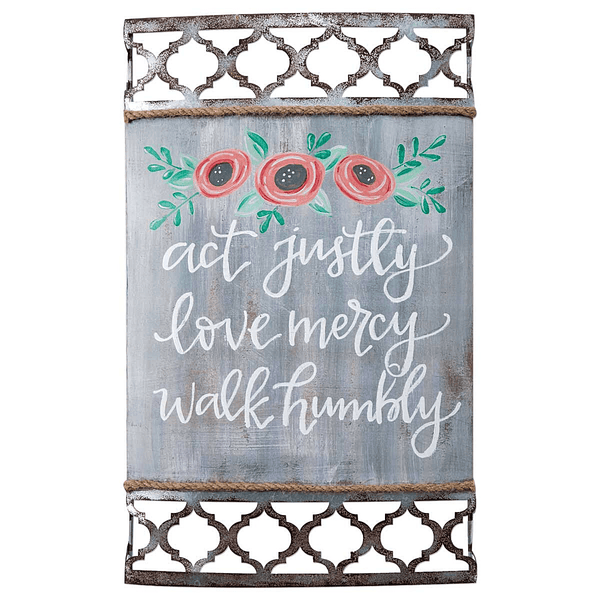 Lattice Metal Sign "Act Justly Love Mercy Walk Humbly" Sentiment