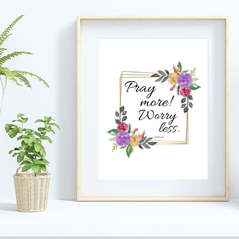 Pray More! Worry Less Poster Print